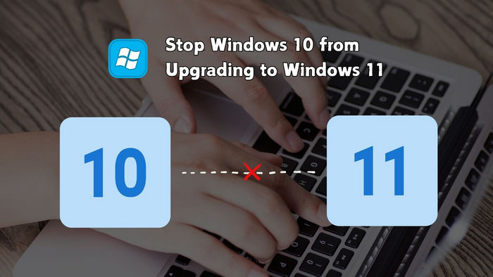 Stop Windows 10 from Upgrading to Windows 11
