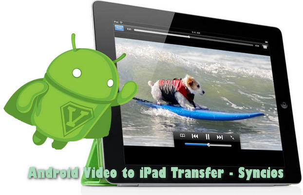 android video to ipad transfer