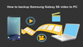 backup Samsung Galaxy S8 video to PC