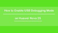 Enable USB Debugging Mode on Huawei Nova 2S