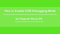 Enable USB Debugging Mode on Huawei Nova 2S