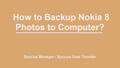 backup nokia 8 photos to computer