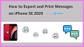 Export and Print Messages from iPhone SE(2020)