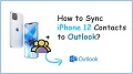 Sync iPhone 12 Contacts to Outlook