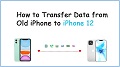 Sync Old iPhone Data to iPhone 12