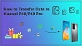 transfer data to huawei p40/p40 pro