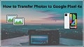 5 Ways to Transfer Photos to Google Pixel 4