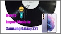 Import Music to Samsung Galaxy S21/Plus/Ultra