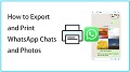 Selectively Export and Print WhatsApp Chats and Photos