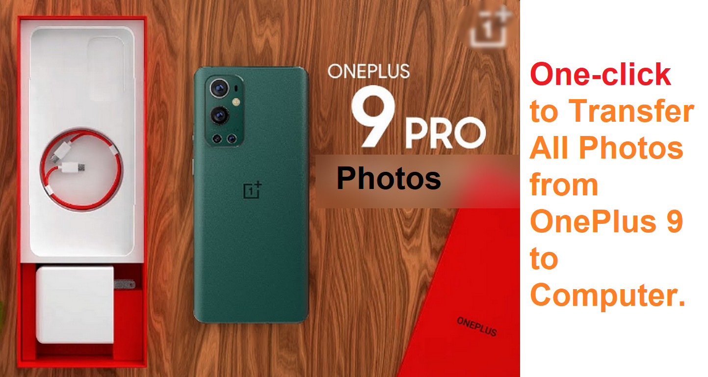 One-click to Transfer All Photos from OnePlus9 to Computer