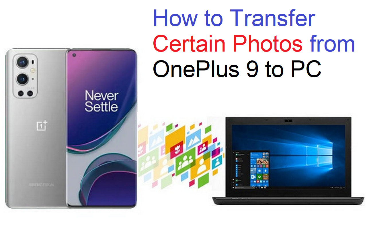 Transfer Certain Photos from OnePlus9 to Computer