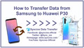 Transfer Data from Samsung to Huawei P30