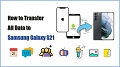 Transfer Various Data to Samsung Galaxy S21/Plus/Ultra