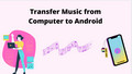 Transfer Music form PC to android
