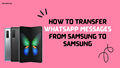 How to Transfer WhatsApp Messages from Samsung to Samsung